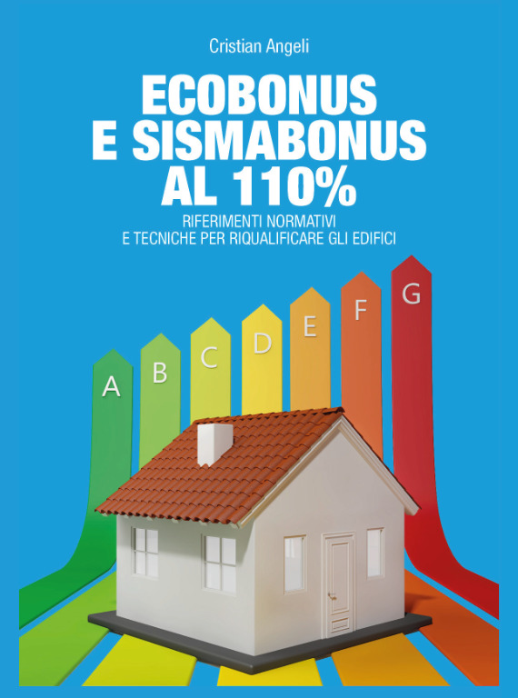 ECOBONUS E SISMABONUS. RIFERIMENTI NORMATIVI E TECNICHE PER RIQUALIFICARE GLI EDIFICI